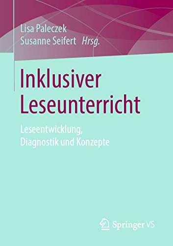 Inklusiver Leseunterricht: Leseentwicklung, Diagnostik und Konzepte von Springer VS